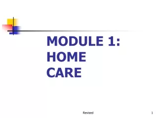 MODULE 1:   HOME CARE