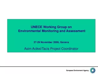 UNECE Working Group on  Environmental Monitoring and Assessment 27-29 November 2006, Geneva