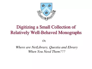 Digitizing a Small Collection of Relatively Well-Behaved Monographs
