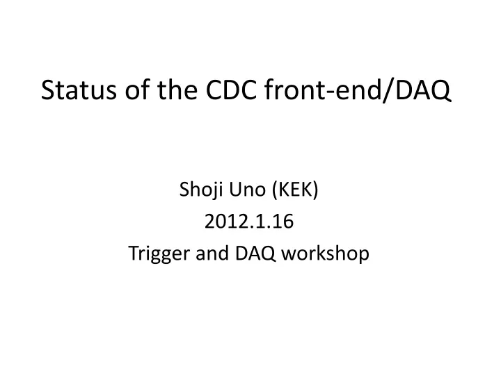status of the cdc front end daq