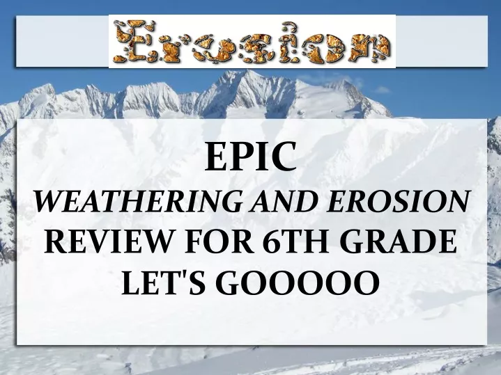 epic weathering and erosion review for 6th grade
