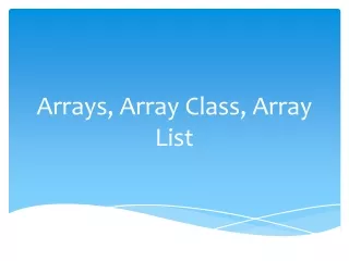 Arrays, Array Class, Array List