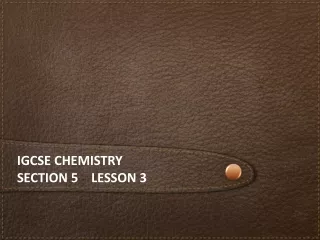iGCSE  chemistry Section 5    lesson 3