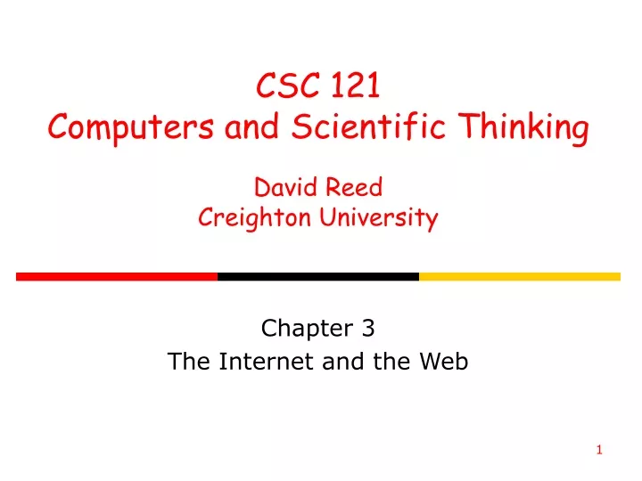 csc 121 computers and scientific thinking david reed creighton university