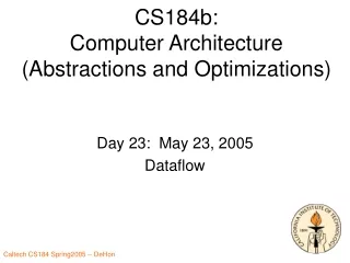 CS184b: Computer Architecture (Abstractions and Optimizations)
