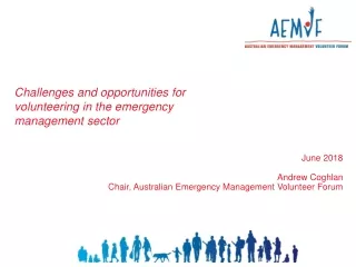 June 2018 Andrew Coghlan Chair, Australian  Emergency Management Volunteer Forum