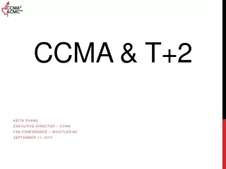 CCMA &amp; T+2