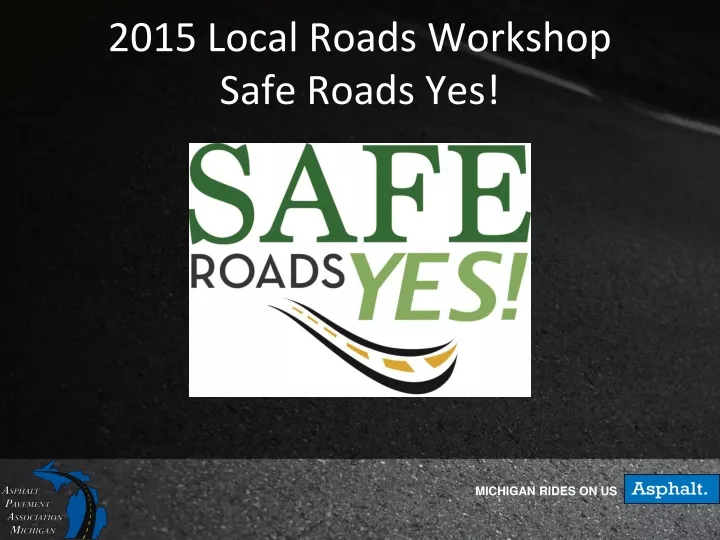 2015 local roads workshop safe roads yes