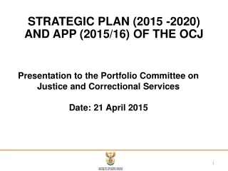 Presentation to the Portfolio Committee on  Justice and Correctional Services Date: 21 April 2015