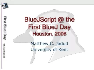 BlueJScript @ the First BlueJ Day Houston, 2006