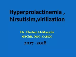 Hyperprolactinemia ,  hirsutisim,virilization
