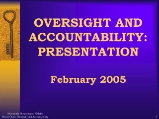 OVERSIGHT AND ACCOUNTABILITY: PRESENTATION February 2005