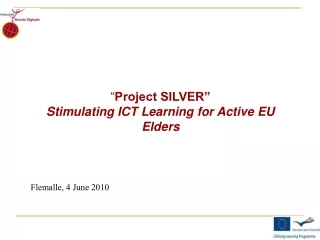 “ Project SILVER”  Stimulating ICT Learning for Active EU Elders
