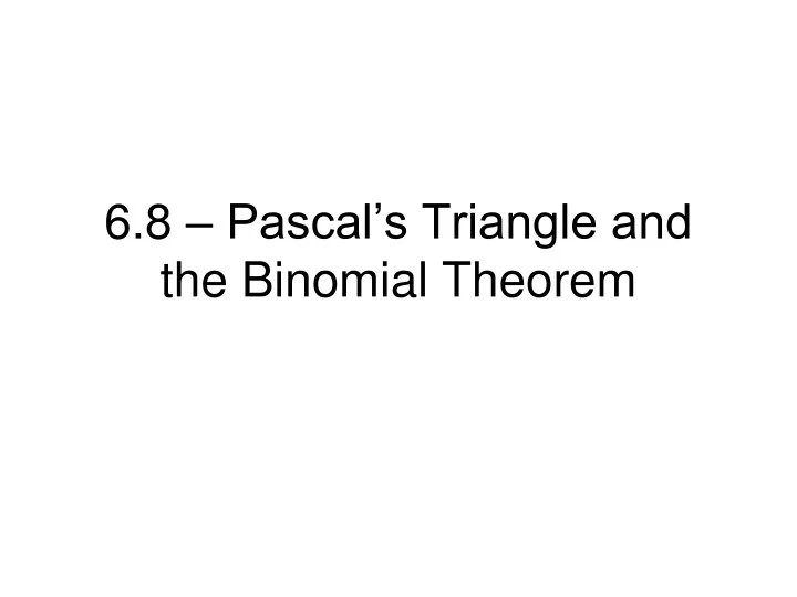 6 8 pascal s triangle and the binomial theorem