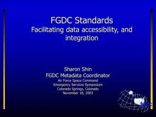 FGDC Standards Facilitating data accessibility, and integration