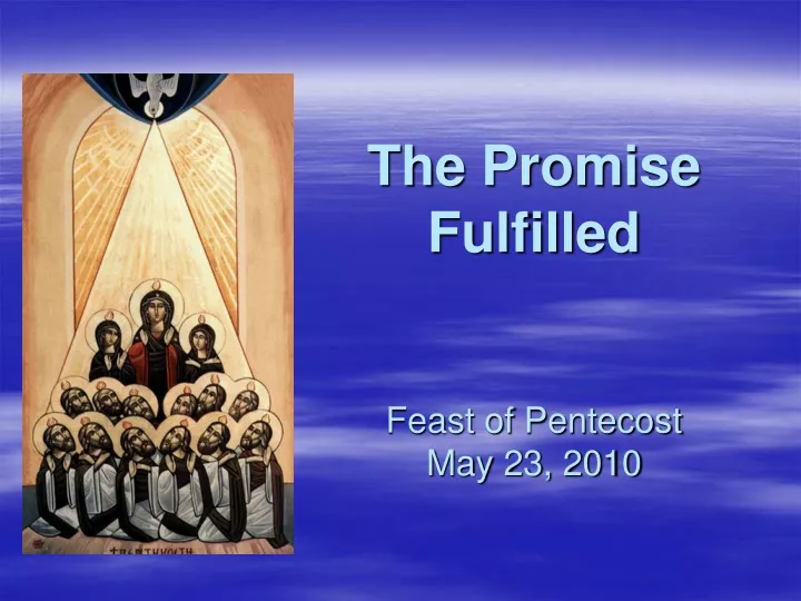 the promise fulfilled feast of pentecost may 23 2010