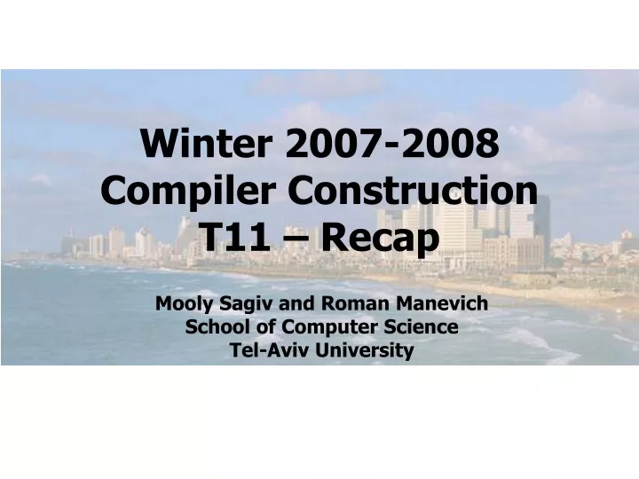 winter 2007 2008 compiler construction t11 recap
