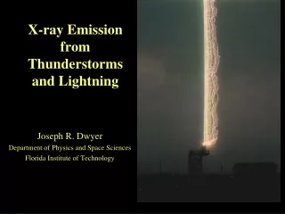 X-ray Emission from Thunderstorms and Lightning Joseph R. Dwyer