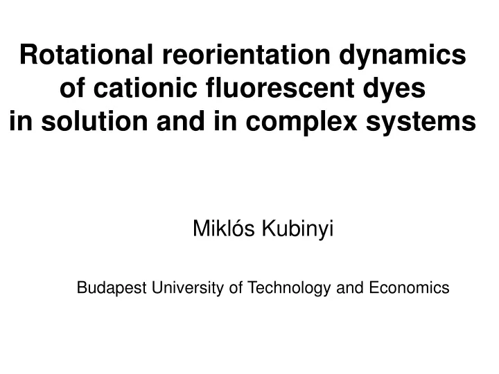 rotational reorientation dynamics of cationic fluorescent dyes in solution and in complex systems