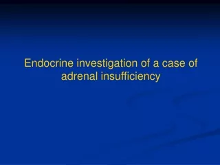 Endocrine investigation of a case of adrenal insufficiency