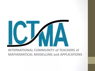INTERNATIONAL COMMUNITY of TEACHERS of MATHEMATICAL MODELLING and APPLICATIONS