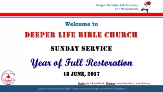 Welcome to DEEPER LIFE BIBLE CHURCH  SUNDAY  SERVICE Year  of  Full Restoration 18 JUNE ,  2017