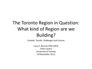 The Toronto Region in Question: What kind of Region are we Building?