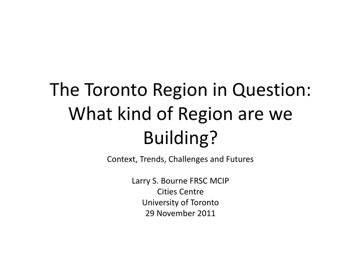 the toronto region in question what kind of region are we building