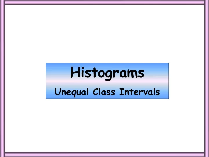 histograms unequal class intervals
