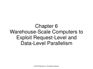 Chapter 6 Warehouse-Scale Computers to Exploit Request-Level and Data-Level Parallelism