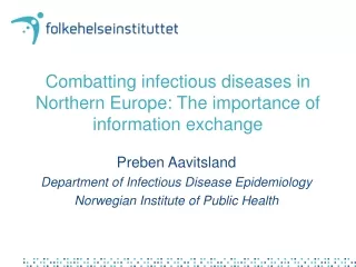 Combatting infectious diseases in Northern Europe: The importance of information exchange