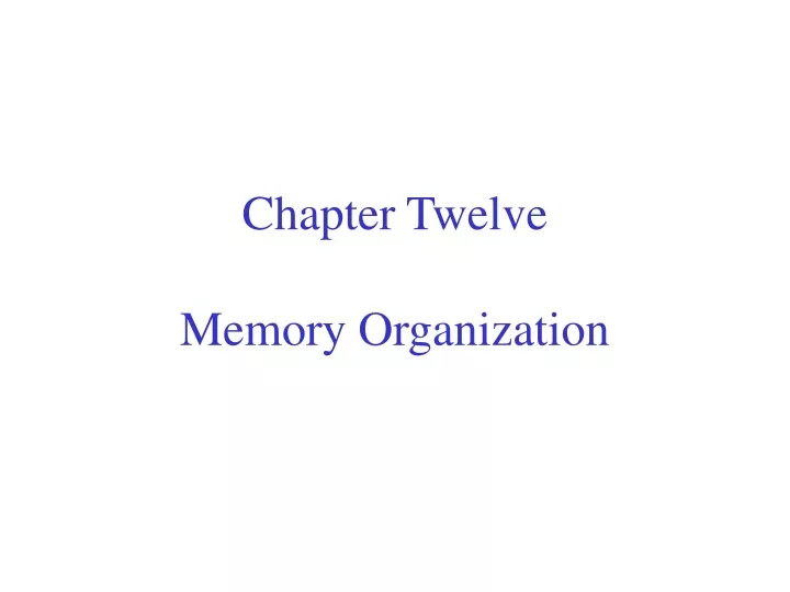 chapter twelve memory organization