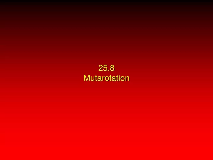 25 8 mutarotation