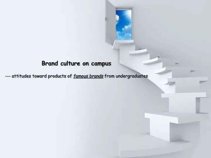brand culture on campus attitudes toward products of famous brands from undergraduates