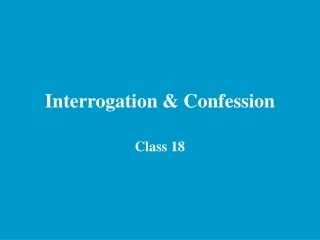 Interrogation &amp; Confession