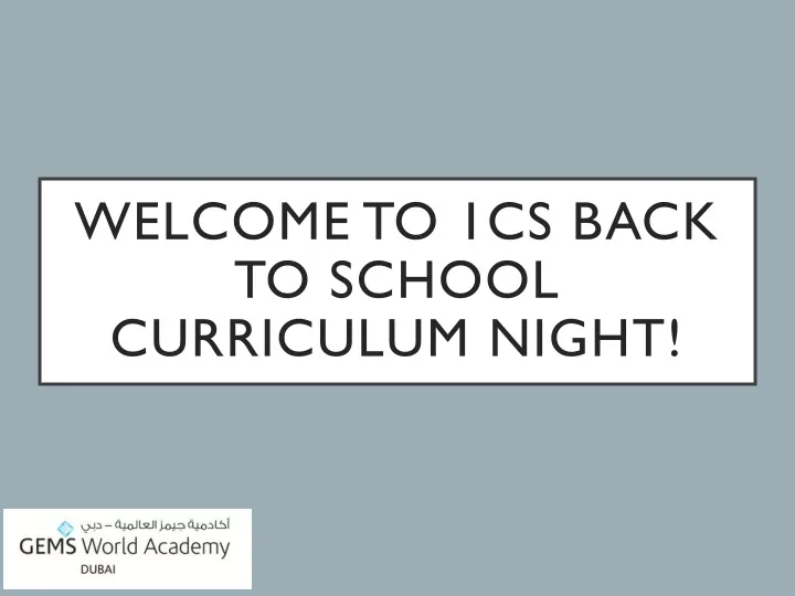 welcome to 1cs back to school curriculum night