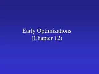 Early Optimizations (Chapter 12)