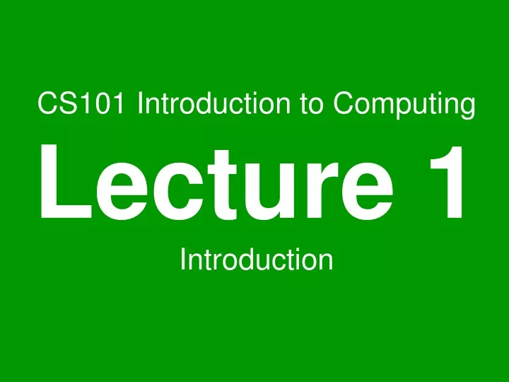 cs101 introduction to computing lecture 1 introduction