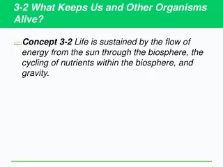 3-2 What Keeps Us and Other Organisms Alive?
