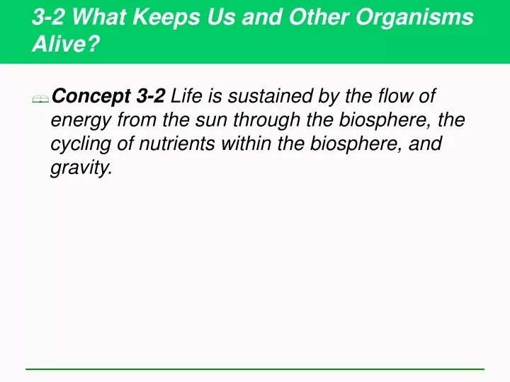 3 2 what keeps us and other organisms alive