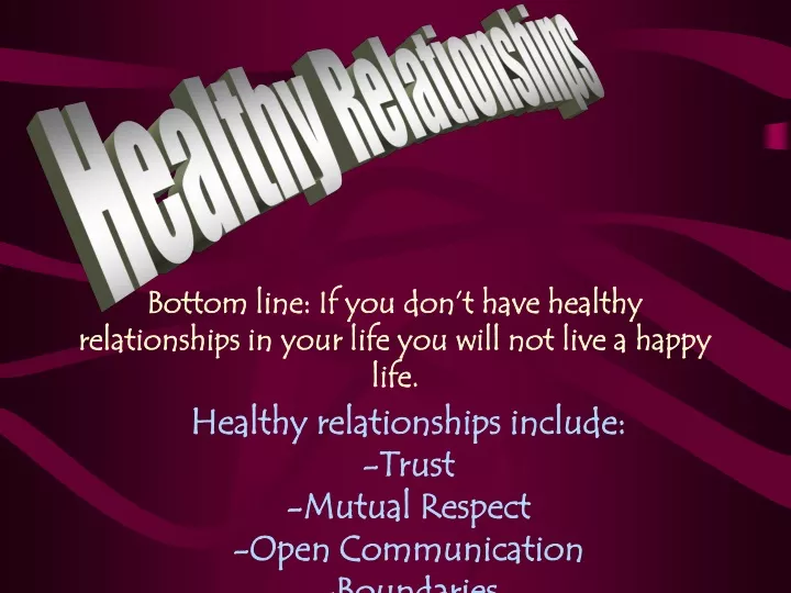 bottom line if you don t have healthy relationships in your life you will not live a happy life