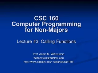CSC 160 Computer Programming for Non-Majors Lecture #3: Calling Functions