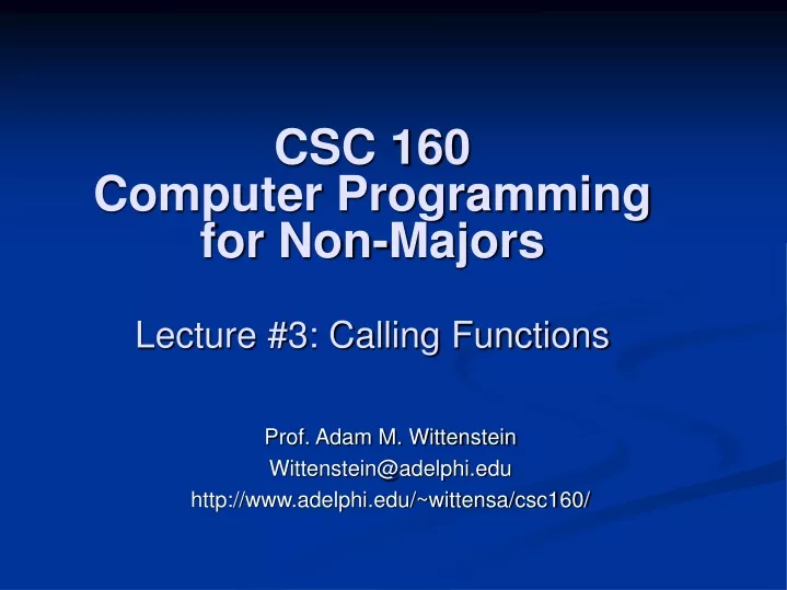 csc 160 computer programming for non majors lecture 3 calling functions