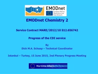 EMODnet Chemistry 2 Service Contract MARE/2012/10 S12.656742 Progress of the CDI service By