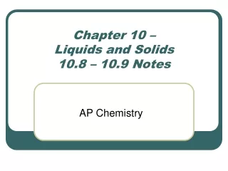 Chapter 10 –  Liquids and Solids 10.8 – 10.9 Notes