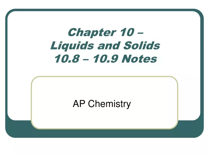 chapter 10 liquids and solids 10 8 10 9 notes