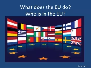 What does the EU do? Who is in the EU?