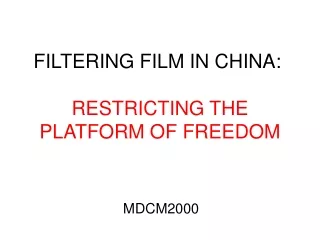 FILTERING FILM IN CHINA:  RESTRICTING THE PLATFORM OF FREEDOM