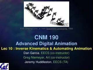 CNM 190 Advanced Digital Animation Lec 10 : Inverse Kinematics &amp; Automating Animation