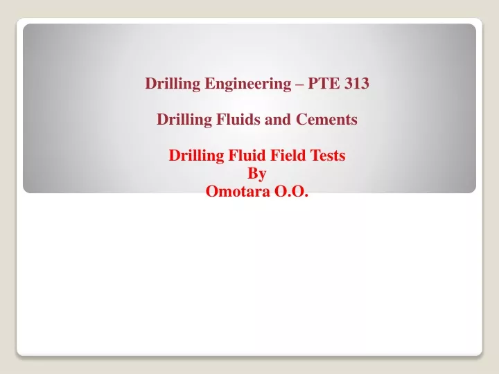 drilling engineering pte 313 drilling fluids and cements drilling fluid field tests by omotara o o